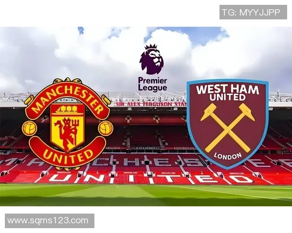 曼联在主场以四球大胜西汉姆联精彩回顾与赛后分析